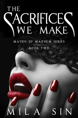 The Sacrifices We Make: Maven of Mayhem Series Book Two by Sin, Mila