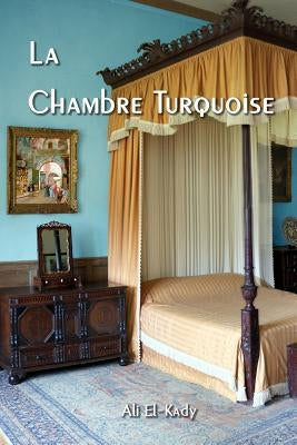 La chambre turquoise by El-Kady, Ali
