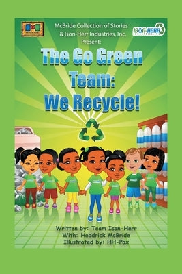 Go Green Team: We Recycle! by Ison-Herr, Team