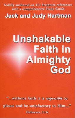Unshakable Faith in Almighty God by Hartman, Judy