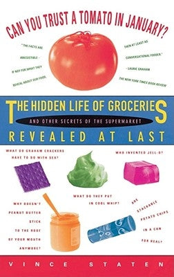 Can You Trust a Tomato in January?: The Hidden Life of Groceries and Other Secrets of the Supermarket Revealed at Last by Staten, Vince