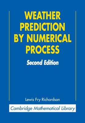 Weather Prediction by Numerical Process by Richardson, Lewis Fry