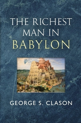 The Richest Man in Babylon - The Original 1926 Classic (Reader's Library Classics) by Clason, George S.