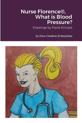Nurse Florence(R), What is Blood Pressure? by Dow, Michael