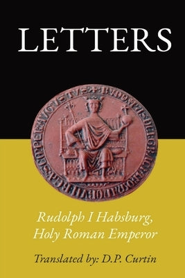 Letters by Rudolph I. Habsburg, Holy Roman Emperor