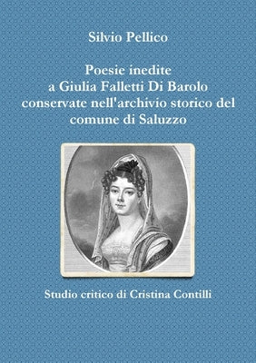 Poesie inedite a Giulia Falletti Di Barolo conservate nell'archivio storico del comune di Saluzzo by Pellico, Silvio