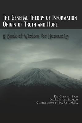 The General Theory of Information: Origin of Truth and Hope by Belardo, Salvatore