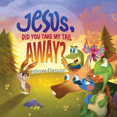 Jesus, Did You Take My Tail Away? by Kraemer, Rebecca