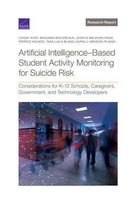 Artificial Intelligence-Based Student Activity Monitoring for Suicide Risk: Considerations for K-12 Schools, Caregivers, Government, and Technology De by Ayer, Lynsay