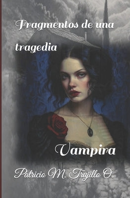 Fragmentos de una tragedia: Vampira by Trujillo O., Patricio M.