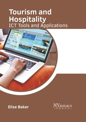 Tourism and Hospitality: Ict Tools and Applications by Baker, Elise