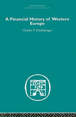 A Financial History of Western Europe by Kindleberger, Charles P.