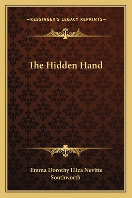The Hidden Hand by Southworth, Emma Dorothy Eliza Nevitte
