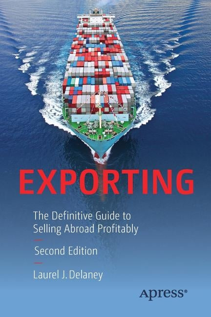 Exporting: The Definitive Guide to Selling Abroad Profitably by Delaney, Laurel J.