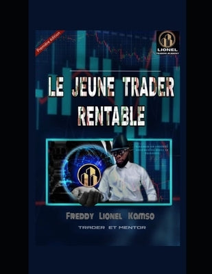 Le Jeune Trader Rentable by Lionel, Kamso Megaptche Freddy