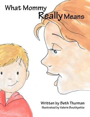 What Mommy Really Means by Thurman, Beth