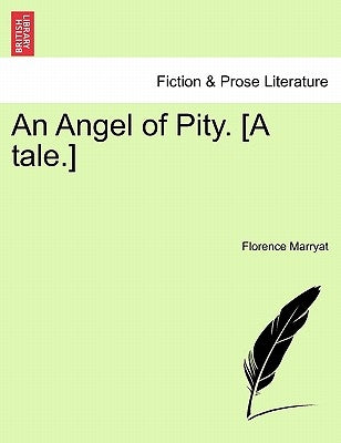 An Angel of Pity. [A Tale.] by Marryat, Florence
