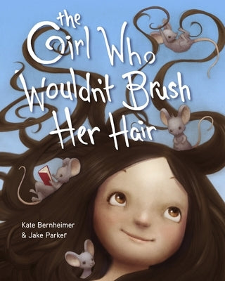 The Girl Who Wouldn't Brush Her Hair by Bernheimer, Kate