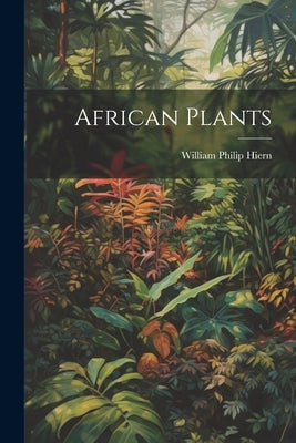 African Plants by Hiern, William Philip