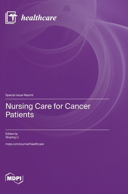 Nursing Care for Cancer Patients by Li, Qiuping