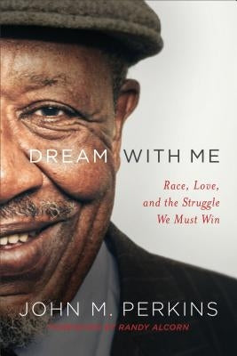 Dream with Me: Race, Love, and the Struggle We Must Win by Perkins, John M.