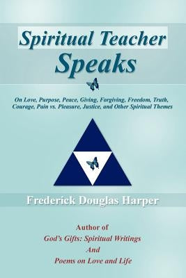 Spiritual Teacher Speaks by Harper, Frederick Douglas