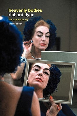 Heavenly Bodies: Film Stars and Society by Dyer, Richard