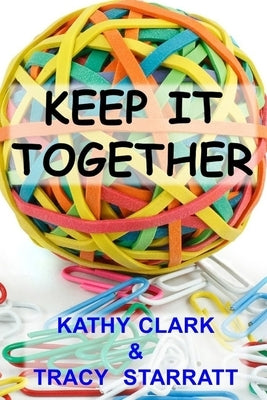 Keep It Together by Starratt, Tracy