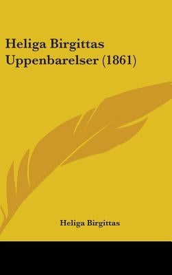 Heliga Birgittas Uppenbarelser (1861) by Birgittas, Heliga