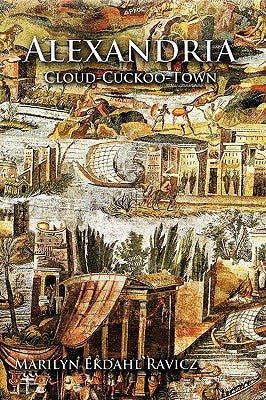 Alexandria: Cloud-Cuckoo-Town by Ravicz, Marilyn Ekdahl