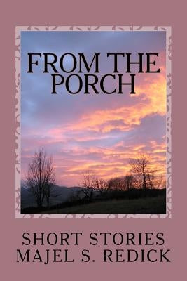 From The Porch: Short Stories by Redick, Majel S.