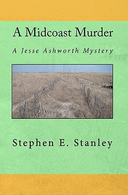 A Midcoast Murder: A Jesse Ashworth Mystery by Stanley, Stephen E.