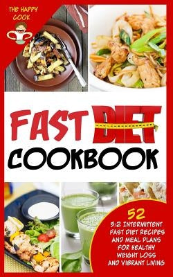 Fast Diet Cookbook: 5:2 Intermittent Fast Diet Recipes and Meal Plans For Healthy Weight Loss and Vibrant Living by Cook, Happy