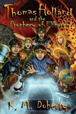 Thomas Holland and the Prophecy of Elfhaven by Doherty, K. M.