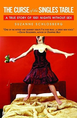 The Curse of the Singles Table: A True Story of 1001 Nights Without Sex by Schlosberg, Suzanne