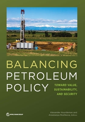 Balancing Petroleum Policy: Toward Value, Sustainability, and Security by Huurdeman, Alexander