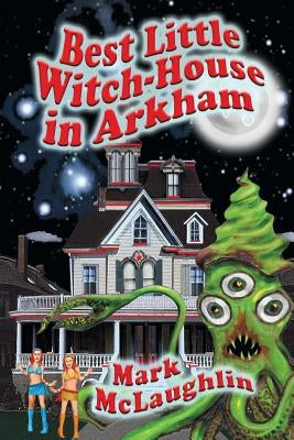 Best Little Witch-House in Arkham by McLaughlin, Mark