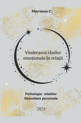 Vindecarea rănilor emoționale în relații by C, Mariana