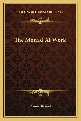 The Monad At Work by Besant, Annie