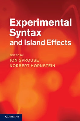Experimental Syntax and Island Effects by Hornstein, Norbert