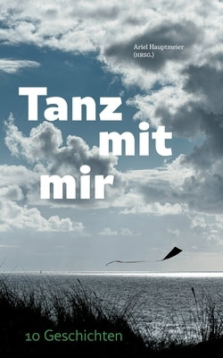 Tanz mit mir: 10 Geschichten by Hauptmeier, Ariel