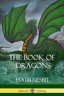 The Book of Dragons by Nesbit, Edith