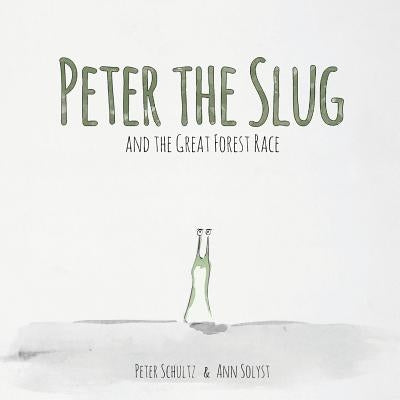 Peter the Slug and the Great Forest Race by Solyst, Ann