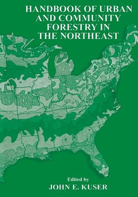 Handbook of Urban and Community Forestry in the Northeast by Kuser, John E.