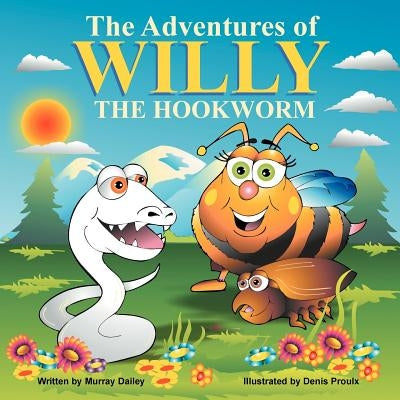 The Adventures of Willy the Hookworm by Dailey, Murray