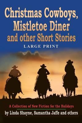 Christmas Cowboys, Mistletoe Diner and Other Short Stories: A Collection of New Fiction for the Holidays by Riley, Janlia C.