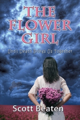 The Flower Girl Until Death Brings Us Together by Beaten, Scott