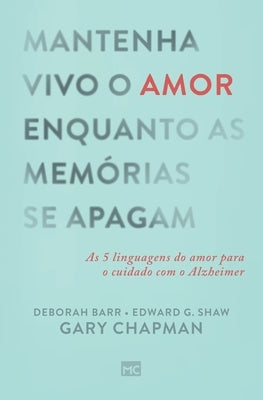 Mantenha vivo o amor enquanto as memórias se apagam by Chapman, Gary