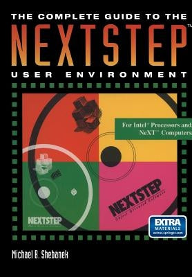 The Complete Guide to the Nextstep(tm) User Environment by Shebanek, Michael B.