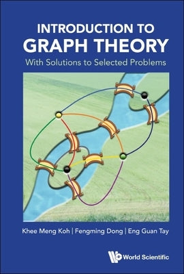 Introduction to Graph Theory: With Solutions to Selected Problems by Koh, Khee-Meng